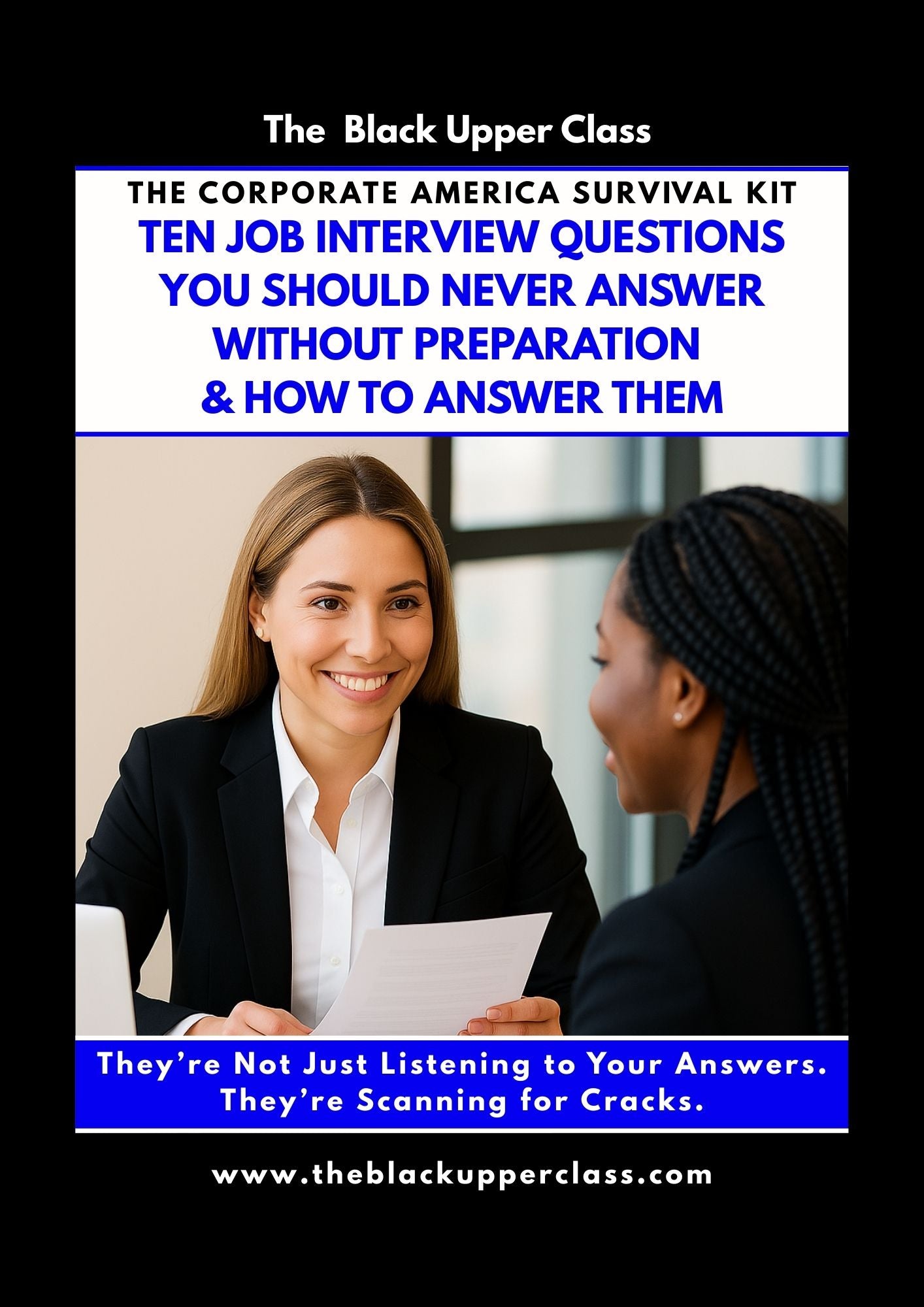 The Corporate America Survival Kit: Ten Job Interview Questions You Should Never Answer Without Preparation & How to answer them